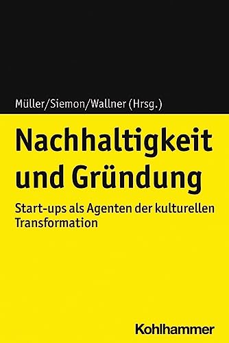 Stock image for Nachhaltigkeit Und Grundung: Start-Ups ALS Agenten Der Kulturellen Transformation for sale by Chiron Media