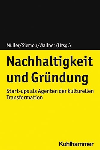 9783170406643: Nachhaltigkeit Und Grundung: Start-Ups Als Agenten Der Kulturellen Transformation (German Edition)