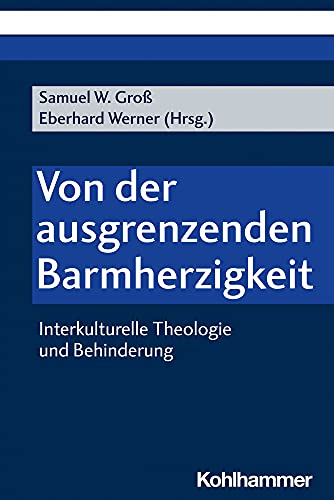 Stock image for Von der ausgrenzenden Barmherzigkeit: Interkulturelle Theologie und Behinderung for sale by Revaluation Books