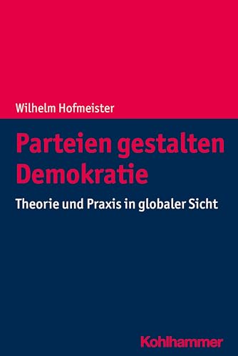 9783170410305: Parteien gestalten Demokratie: Theorie und Praxis in globaler Sicht