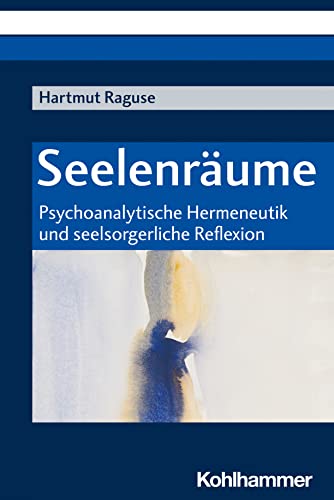 Imagen de archivo de Seelenraume: Psychoanalytische Hermeneutik Und Seelsorgerliche Reflexion a la venta por Revaluation Books