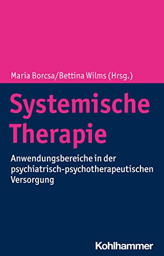 9783170411623: Systemische Therapie: Anwendungsbereiche in der psychiatrisch-psychotherapeutischen Versorgung