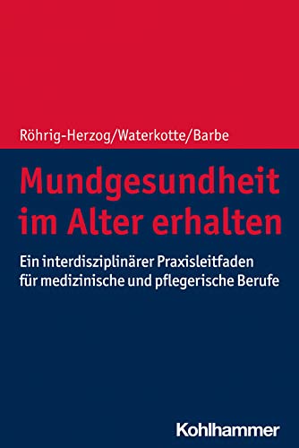 Imagen de archivo de Mundgesundheit Im Alter Erhalten : Ein Interdisziplinarer Praxisleitfaden Fur Medizinische Und Pflegerische Berufe -Language: German a la venta por GreatBookPrices