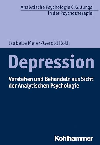 9783170414723: Depression: Verstehen und Behandeln aus Sicht der Analytischen Psychologie (Analytische Psychologie C. G. Jungs in Der Psychotherapie)