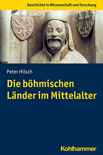 Die böhmischen Länder im Mittelalter - Peter Hilsch