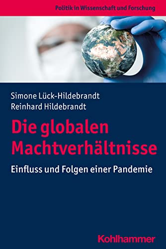 9783170420403: Die globalen Machtverhltnisse: Einfluss und Folgen einer Pandemie (Politik in Wissenschaft Und Forschung)