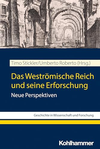 9783170420861: Das Westrmische Reich und seine Erforschung: Neue Perspektiven (Geschichte in Wissenschaft Und Forschu)