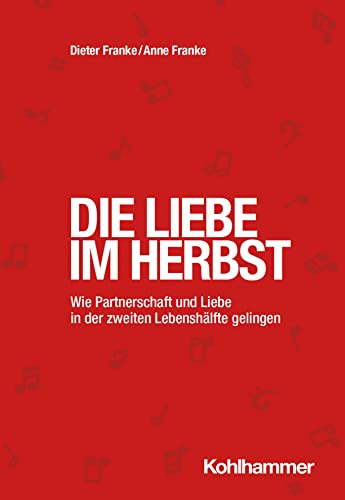 Beispielbild fr Die Liebe im Herbst Wie Partnerschaft und Liebe in der zweiten Lebenshlfte gelingen zum Verkauf von Buchpark