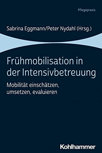 9783170424272: Fruhmobilisation in Der Intensivbetreuung: Mobilitat Einschatzen, Umsetzen, Evaluieren