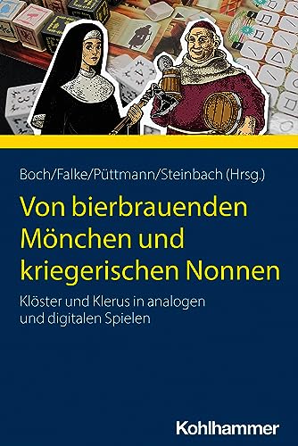 Beispielbild fr Von Bierbrauenden Monchen Und Kriegerischen Nonnen: Kloster Und Klerus in Analogen Und Digitalen Spielen zum Verkauf von Revaluation Books