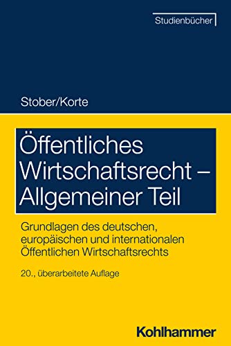 Stock image for ffentliches Wirtschaftsrecht - Allgemeiner Teil: Grundlagen des deutschen, europischen und internationalen ffentlichen Wirtschaftsrechts (Studienbcher Rechtswissenschaft) for sale by medimops