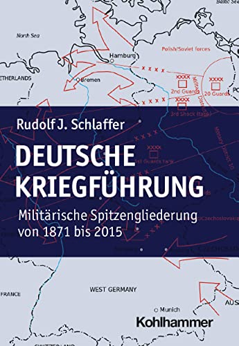 Beispielbild fr Deutsche Kriegfuhrung : Militarische Spitzengliederungen Von 1871 Bis 2015 -Language: German zum Verkauf von GreatBookPrices