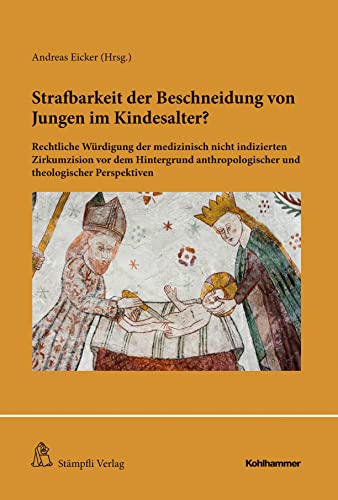 Stock image for Strafbarkeit Der Beschneidung Von Jungen Im Kindesalter? : Rechtliche Wurdigung Der Medizinisch Nicht Indizierten Zirkumzision Vor Dem Hintergrund Anthropologischer Und Theologischer Perspektiven -Language: German for sale by GreatBookPrices