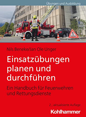 Einsatzübungen planen und durchführen : Ein Handbuch für Feuerwehren und Rettungsdienste - Nils Beneke