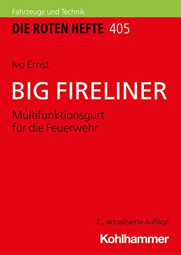 Beispielbild fr BIG FIRELINER: Multifunktionsgurt fr die Feuerwehr (Die Roten Hefte/Gertepraxis kompakt, 405, Band 405) zum Verkauf von medimops