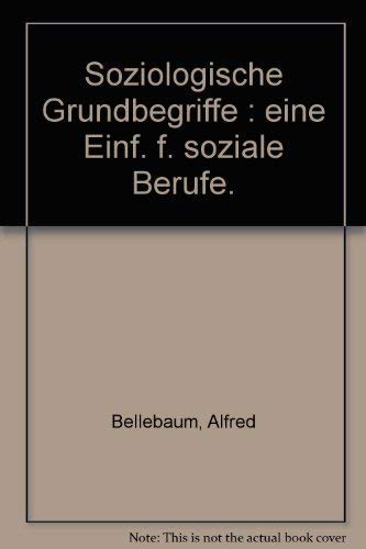 Soziologische Grundbegriffe: eine Einf. f. soziale Berufe. (9783172100419) by Unknown