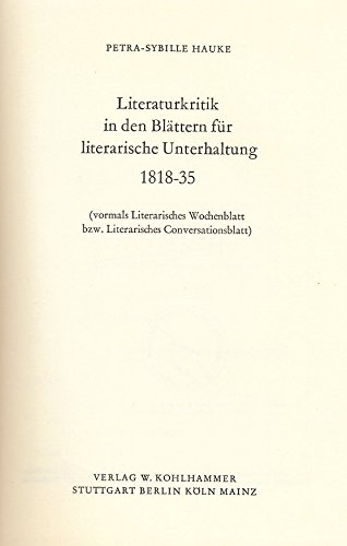 9783172350517: Literaturkritik in den Blttern fr literarische Unterhaltung 1818-1835 (vormals Literarisches Wochenblatt bzw. Literarisches Conversationsblatt).