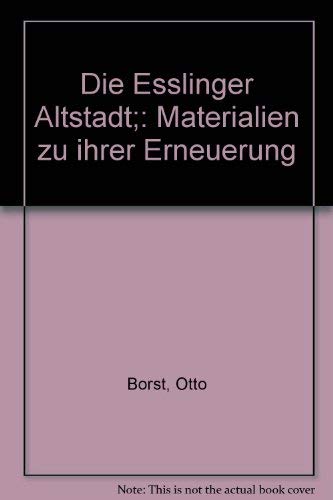 Die Esslinger Altstadt. Materialien zu ihrer Erneuerung.