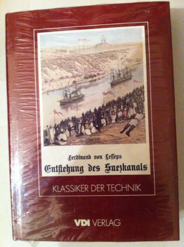 Entstehung des Suezkanals Einführung zur Faksimile-Ausgabe von Wilhelm Treue Reihe: Klassiker der...