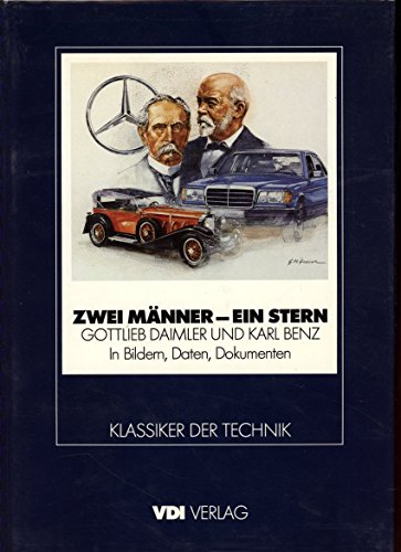 Zwei Männer - ein Stern : Gottlieb Daimler und Karl Benz in Bildern, Daten und Dokumenten. - Seherr-Thoss, Hans-Christoph von (Herausgeber)