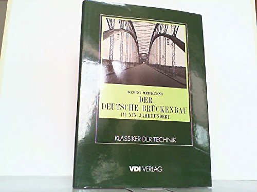 Der deutsche Brückenbau im XIX. Jahrhundert. [Denkschrift bei Gelegenheit der Weltausstellung des Jahres 1900 in Paris]. Erstmaliges Faksimile der Ausgabe Berlin, 1900 im Verlag von Julius Springer. Mit 195 Abbildungen und einer Einführung zur Reprint-Ausgabe von Ernst Werner. (= Reihe: Klassiker der Technik). - Mehrtens, Georg [Christoph]; Werner, Ernst (Einführung)