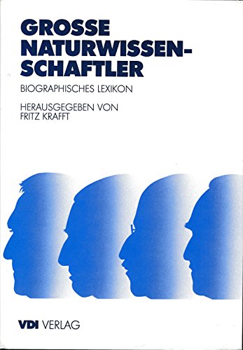 Stock image for Groe Naturwissenschaftler. Biographisches Lexikon. Mit einer Bibliographie zur Geschichte der Naturwissenschaften for sale by medimops