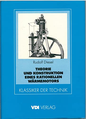 Imagen de archivo de Theorie und Konstruktion eines rationellen Wrmemotors zum Ersatz der Dampfmaschinen und der heute bekannten Verbrennungsmotoren. Klassiker der Technik a la venta por Hbner Einzelunternehmen