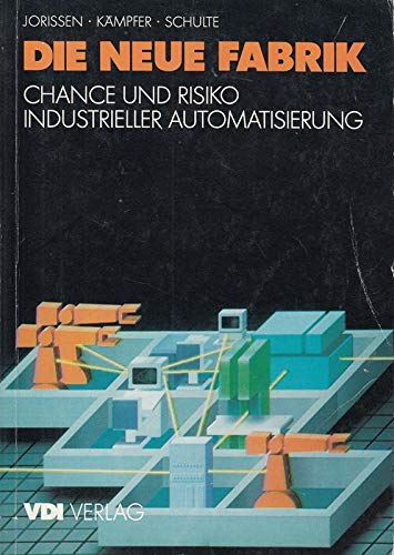 Stock image for Die neue Fabrik. Chance und Risiko industrieller Automatisierung for sale by Bernhard Kiewel Rare Books