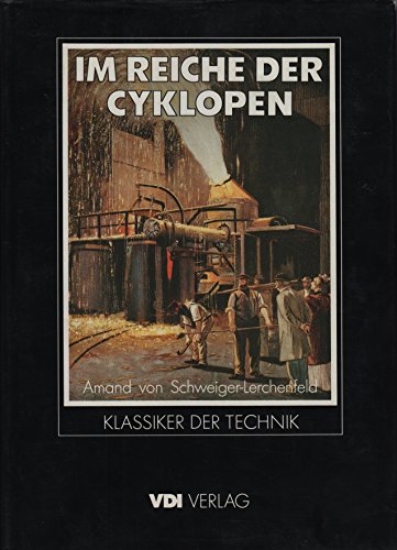 Stock image for Im Reiche der Cyklopen. Eine populre Darstellung der Stahl- und Eisentechnik for sale by medimops