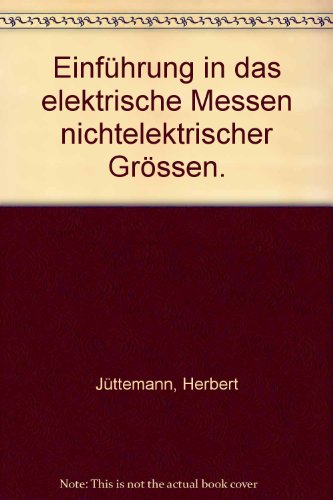 Beispielbild fr Einfhrung in das elektrische Messen nichtelektrischer Grssen zum Verkauf von Antiquariat Bookfarm