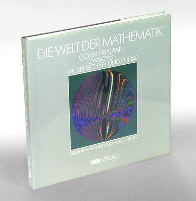 Die Welt der Mathematik. Computergrafik zwischen Wissenschaft und Kunst.