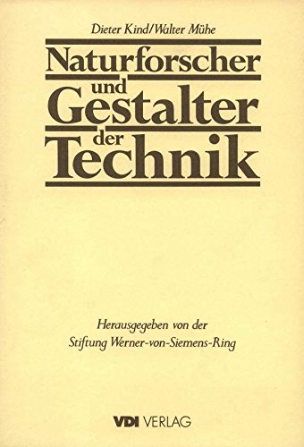 Imagen de archivo de Naturforscher und Gestalter der Technik. Die Trger des Werner-von-Siemens-Ringes und ihre Leistungen fr Naturwissenschaft und Technik a la venta por Bernhard Kiewel Rare Books