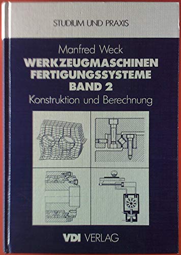 Werkzeugmaschinen Fertigungssysteme Konstruktion und Berechnung - Weck, Manfred