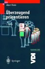 Überzeugend präsentieren. Präsentationstechnik für Fach- und Führungskräfte. Sonderpublikation der VDI Nachrichten. - Thiele, Albert