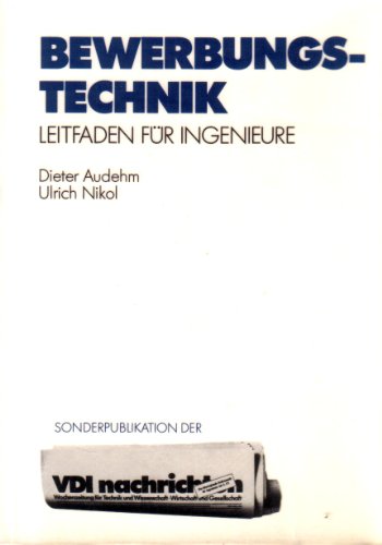 Stock image for Bewerbungstechnik : ein Leitfaden fr Ingenieure. 3., erg. und berarb. Aufl. for sale by Antiquariat + Buchhandlung Bcher-Quell