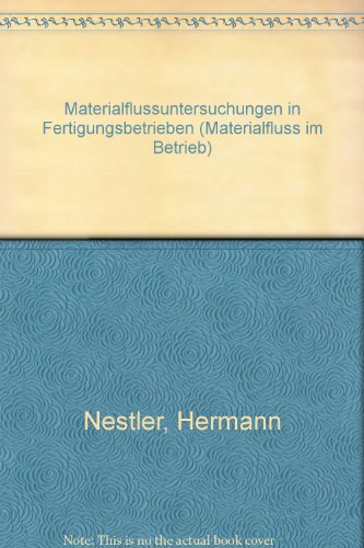 Materialflußuntersuchungen in Fertigungsbetrieben - Materialfluß im Betrieb - Nestler Hermann