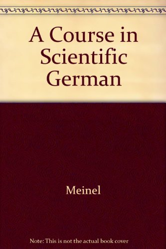 Stock image for A COURSE IN SCIENTIFIC GERMAN / DEUTSCH FR TECHNIKER UND NATURWISSENSCHAFTLER for sale by German Book Center N.A. Inc.