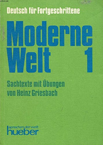 Deutsch Fur Fortgeschrittene: Moderne Welt 1 - Sachtexte Mit Ubungen (9783190011346) by Heinz Griesbach; Griesbach