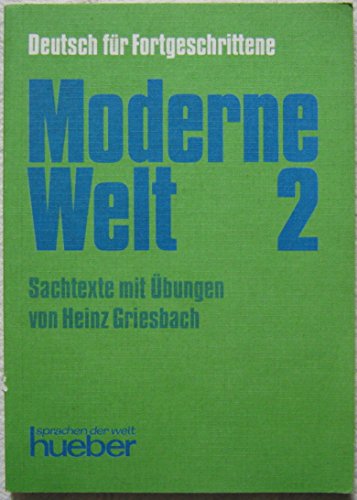 Deutsch Fur Fortgeschrittene: Moderne Welt 2 - Sachtexte Mit Ubungen (9783190011353) by Heinz Griesbach; Griesbach