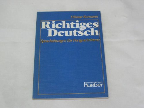 Richtiges Deutsch - Sprachubungen Fur Fortgeschrittene: Ubungsbuch (German Edition).