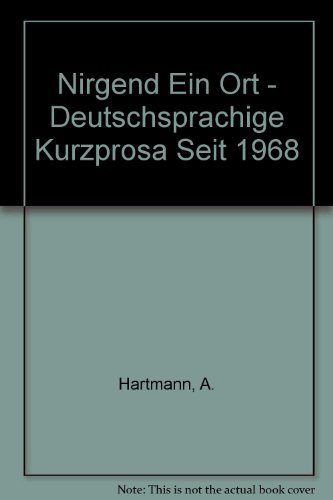 Beispielbild fr Nirgend Ein Ort: Deutschsprachige Kurzprosa Seit 1968 zum Verkauf von Concordia Books