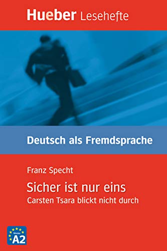 Imagen de archivo de Sicher ist nur eins - Carsten Tsara blickt nicht durch - Buch: Carsten Tsara blickt nicht durch. Lesehefte Deutsch als Fremdsprache Stufe A2 a la venta por WorldofBooks