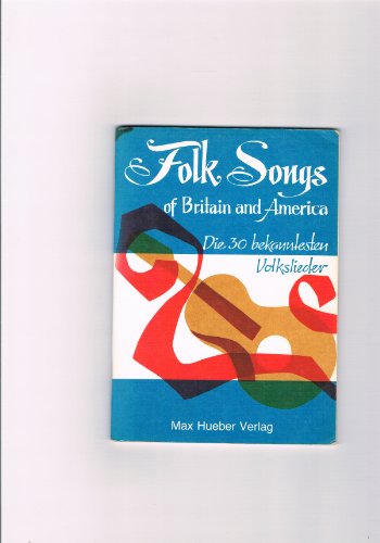 Beispielbild fr Folk Songs of Britain and America. Die 30 bekanntesten Volkslieder zum Verkauf von medimops