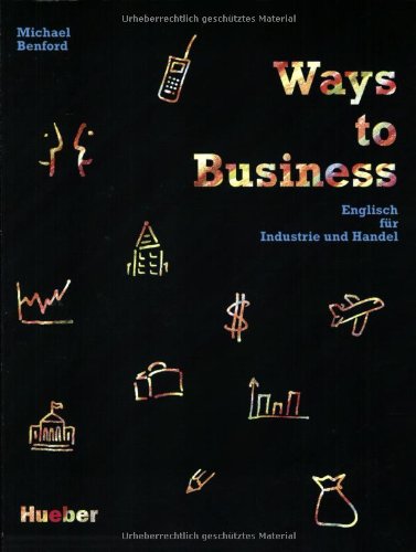 Beispielbild fr Ways to Business. Englisch fr Industrie und Handel: Ways to Business, Lehrbuch zum Verkauf von medimops