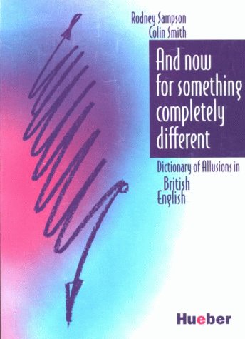 Stock image for And now for something completely different. : Dictionary of Allusions in British English. for sale by Buchpark