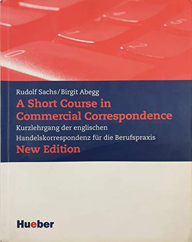 Imagen de archivo de A Short Course in Commercial Correspondence. Neubearbeitung. Lehrbuch. a la venta por Bookmans