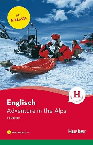 Adventure in the Alps: Lektüre mit Audio-CD: 1. Lernjahr / 5. Klasse / 300 Wörter (Hueber Lektüren) - Pauline Francis