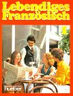 Lebendiges Französisch, Bd.1, Lehrbuch - Bauer, Hans G., Elisabeth Bauer und Roswitha Schmid-Sesterhenn