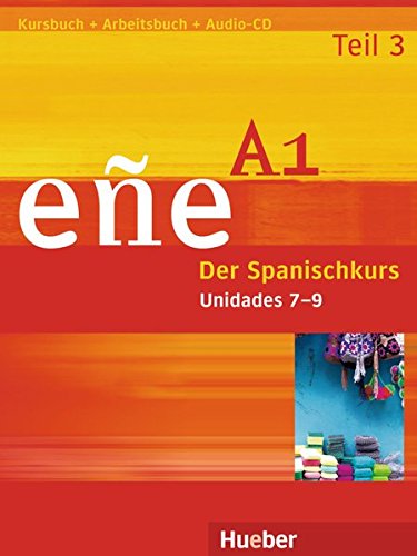 eñe A1. Teil 3 Unidad 7 - 9. Kursbuch + Arbeitsbuch + Audio-CD: Der Spanischkurs - Cristóbal González Salgado
