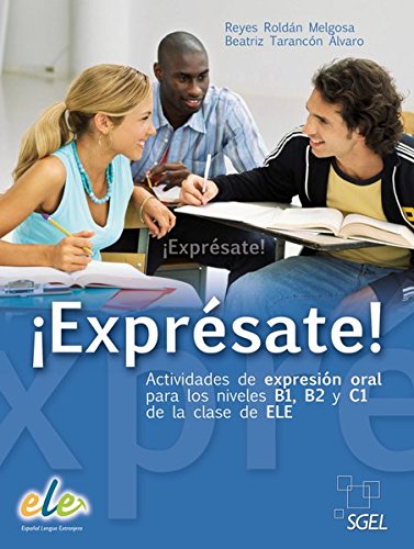 Imagen de archivo de Exprsate! Buch mit Kopiervorlagen: Actividades de expresin oral para los niveles B1, B2 y C1 de la clase de ELE a la venta por GF Books, Inc.